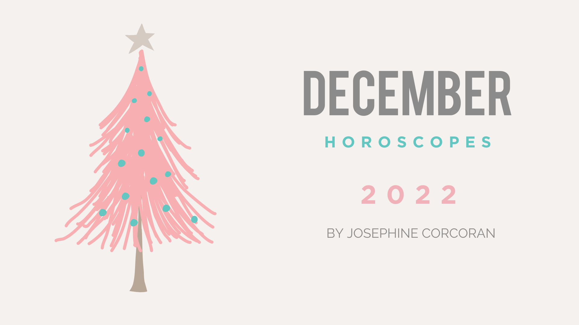 December Horoscopes Josephine Corcoran